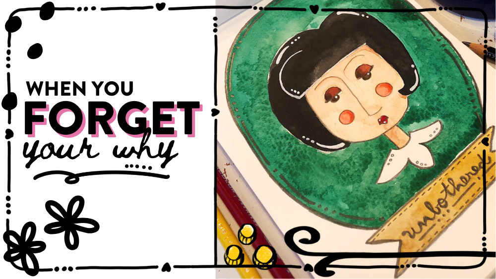 When you forget your WHY….