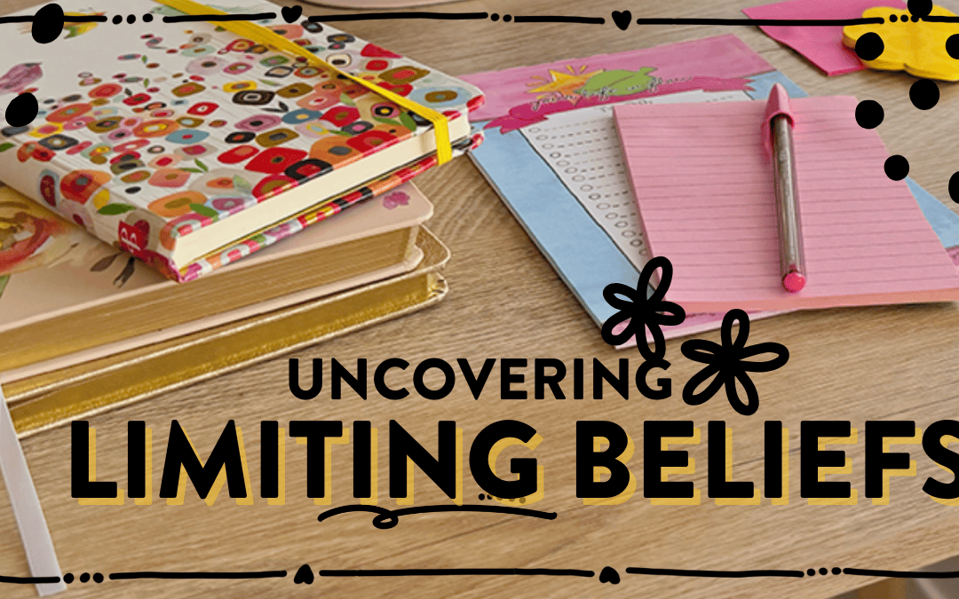 ✨Uncovering Limiting Beliefs✨