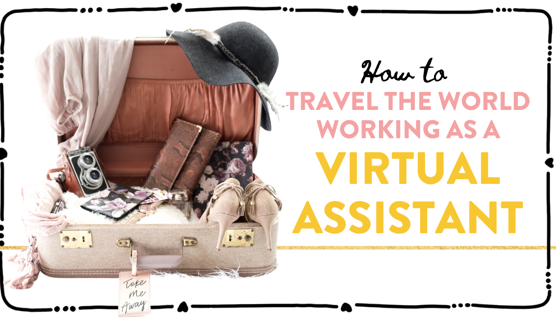✈️How to travel the world working as a Virtual Assistant.