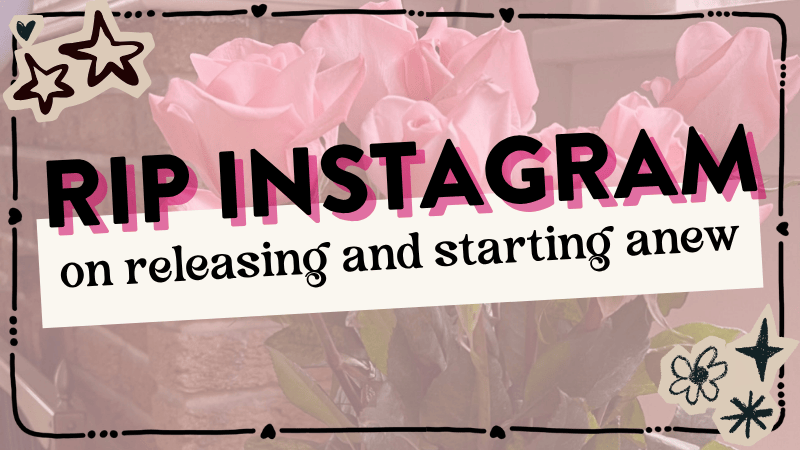 RIP Instagram – onreleasing and starting anew | HElloRaine.com